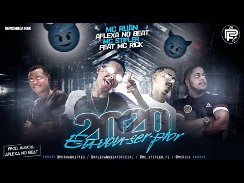 MC RUAN E AFLEXA NO BEAT MC STIFLER FEAT MC RICK - 2020 EU VOU SER PIOR