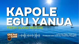 Kapole Egu Yanua - Island Reggae