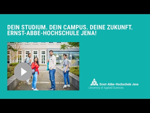 Dein Studium. Dein Campus. Deine Zukunft. Ernst-Abbe-Hochschule Jena