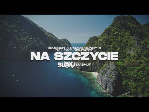 Grubson x Radius Sunny & DJ LEWY NIGHTBASSE - Na Szczycie [ BLOKU MASHUP ]