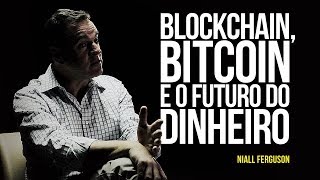 Blockchain, bitcoin e o futuro do dinheiro