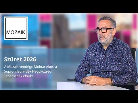 Mozaik – 2026. 10. 02. – Szüret 2026 – vendég: Molnár Ákos