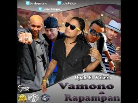 OPALO feat. VAKERO - VAMONO A RAPAMPAN