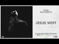 Scrim - “Jesus Wept“ (A Man Rose From The Dead)