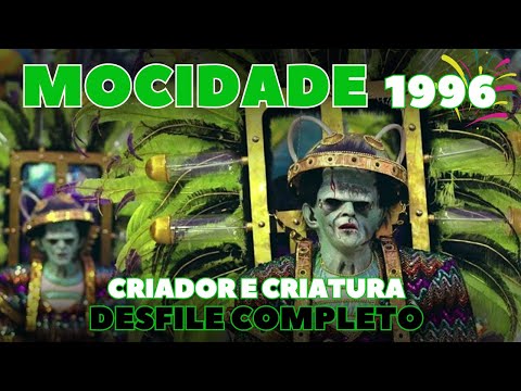 MOCIDADE 1996 | DESFILE COMPLETO | CRIADOR E CRIATURA | CARNAVAL RIO DE JANEIRO