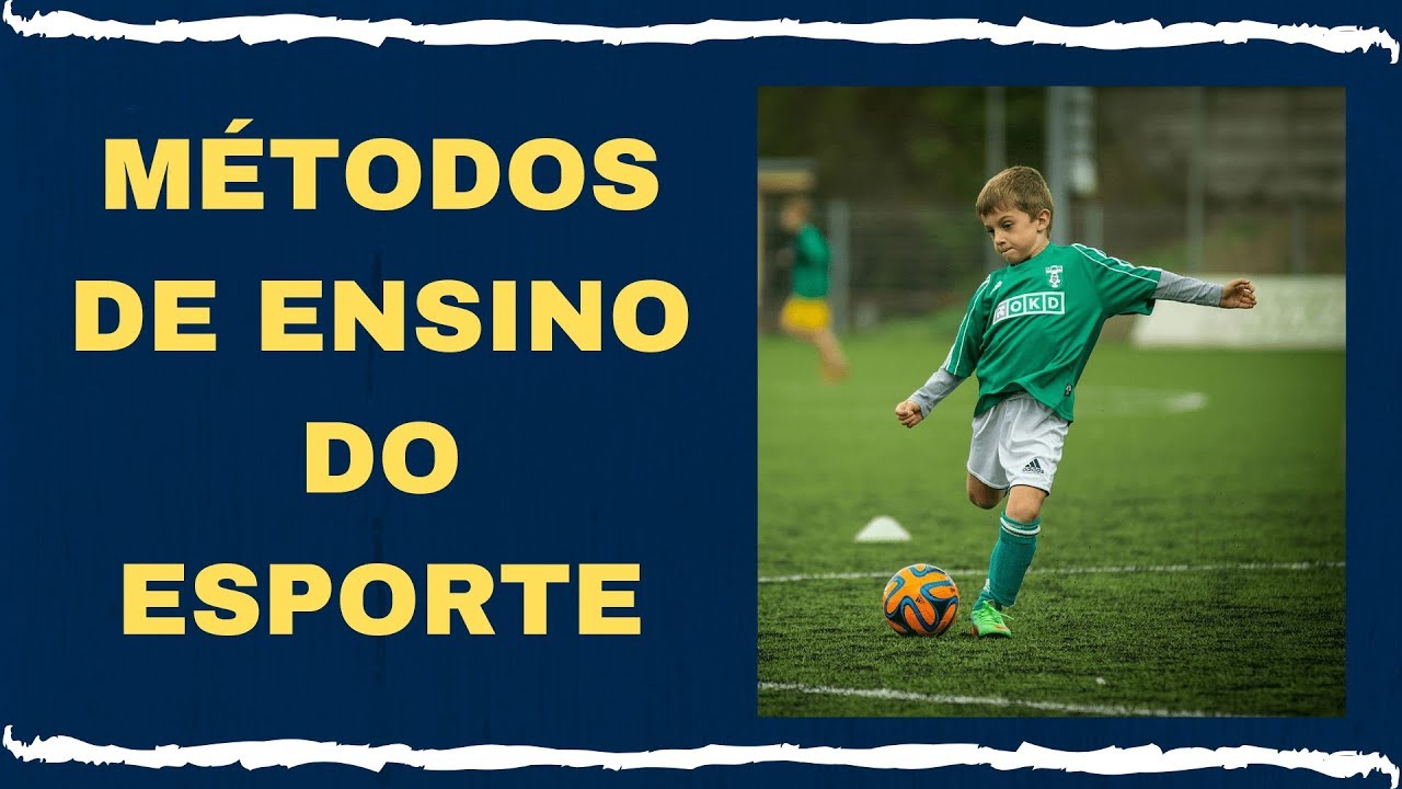 MÉTODOS DE ENSINO DOS ESPORTES