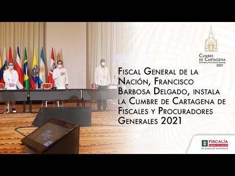Fiscal Francisco Barbosa instala la Cumbre de Cartagena de Fiscales y Procuradores Generales 2021