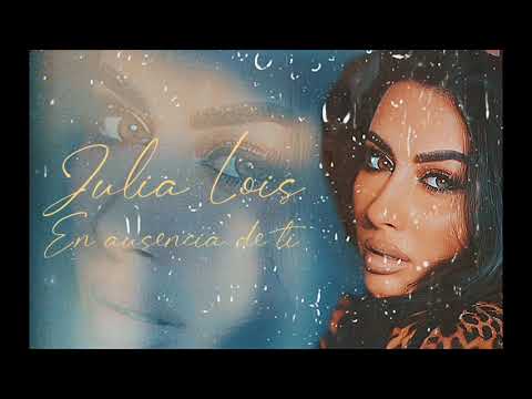 Julia Lois - En Ausencia de ti