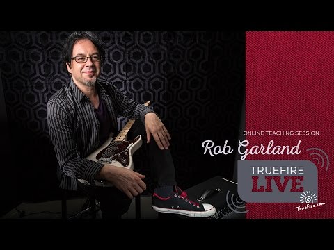 TrueFire Live: Rob Garland - Creating Beautiful Music With The Lydian Mode