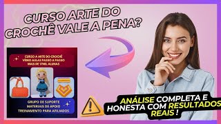 Curso A ARTE DO CROCHÊ é Bom? Vale a Pena? Análise Completa e HONESTA com Resultados Reais!