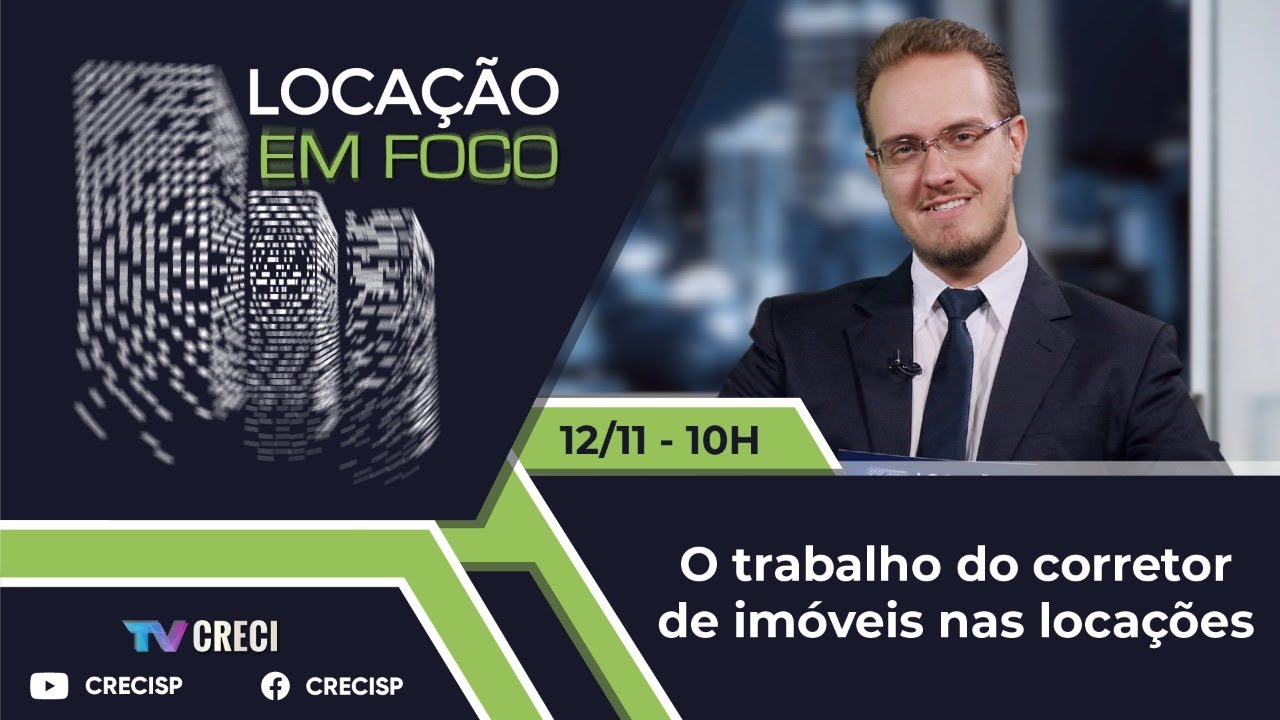 O trabalho do corretor de imóveis nas locações - Locação em Foco 028