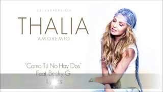 Thalia Ft Becky G Lyrics- Como No Tu Hay Dos