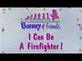 Barney Song Compilation I Can Be A Firefighter