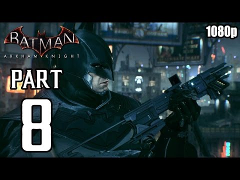 Batman: Arkham Knight - Walkthrough PART 8 (PS4) Gameplay No Commentary [1080p] TRUE-HD QUALITY