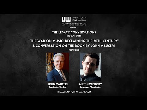 Legacy Conversations Video Series Ep #05: "The War On Music" with John Mauceri and Austin Wintory