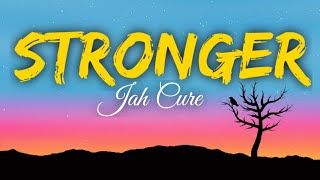 Jah Cure - Stonger Lyrics