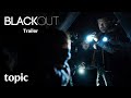 Blackout | Trailer | Topic