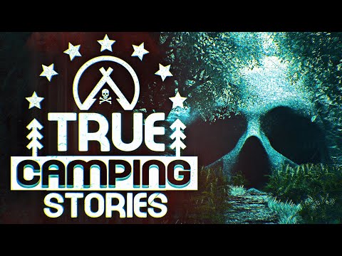 10 True Scary Camping Horror Stories (Vol. 4)