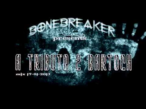 DJ BoneBreAker - A Tribute To Bartoch Mix 2013
