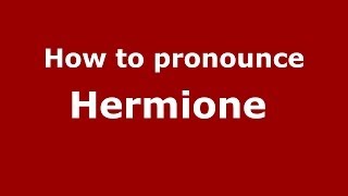 How to pronounce Hermione 