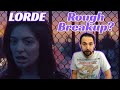 Reaction To Lorde Green Light! Sounds Like A Rough Breakup!