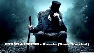 R3HAB &amp; KSHMR - Karate (Bass Boosted)