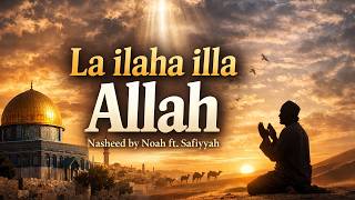 Download lagu LA ILAHA ILLA ALLAH | Beautiful Nasheed 2026 | Maher Zain Style Islamic Song | Noah Lais ft Safiyyah mp3