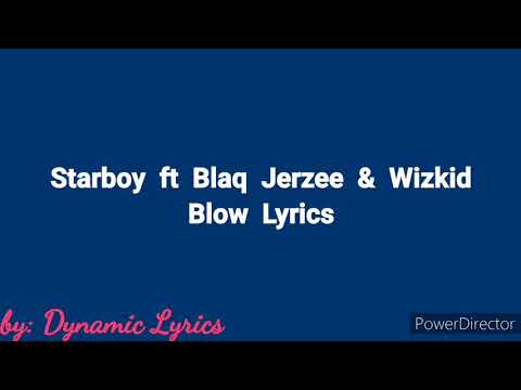 Starboy ft Blaq Jerzee & Wizkid_Blow (Lyrics)
