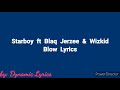 Starboy Ft Blaq Jerzee Wizkid Blow Lyrics
