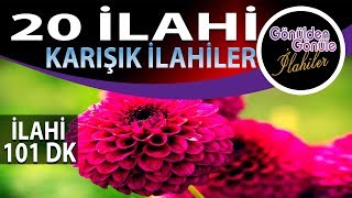Türkiye nin En Büyük İlahi Kanalından 20 İlahi  | Zikirli İlahiler | Seçme İlahiler
