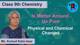 CBSE Class 9 Chemistry Is Matter Around us Pure Physical and Chemical Changes |Extraminds