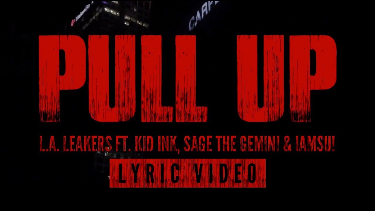 L.A. Leakers ft Kid Ink, Sage The Gemini & Iamsu! – “Pull Up”