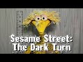Sesame Street The Dark Turn