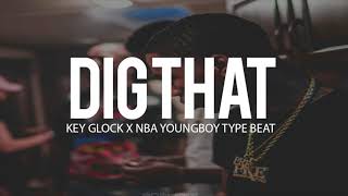 (FREE) Key Glock x NBA Youngboy Type Beat " Dig That " 2018 Prod By (TnTXD x @yung tago)
