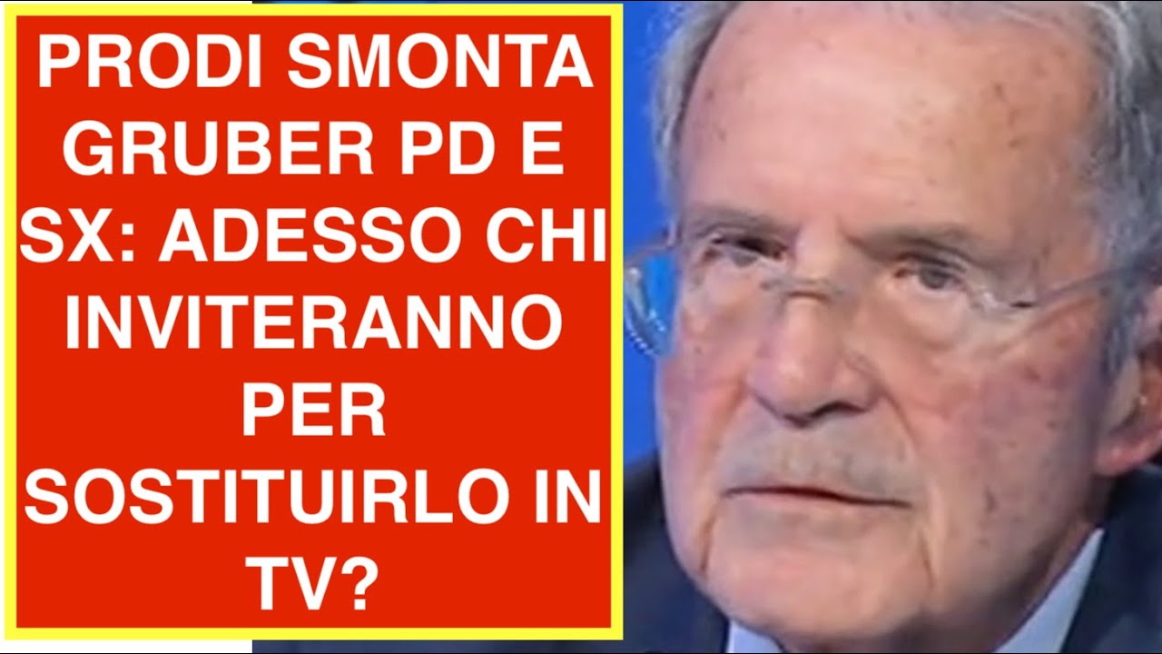 PRODI SMONTA GRUBER PD E SX: ADESSO CHI INVITERANNO PER SOSTITUIRLO IN TV?