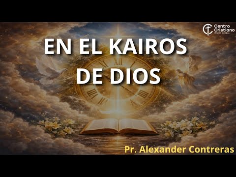 En el Kairos de Dios. Predíca: Pr. Alexander Contreras. 31-12-25