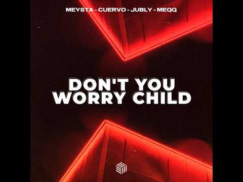 Cuervo & Meysta, Cuervo & Jubly - Don't You Worry Child (Music mix)