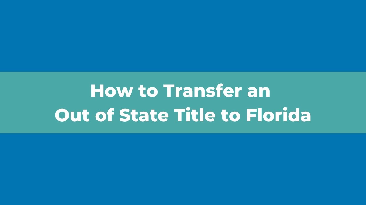 How do I transfer a car title from Texas to Florida?