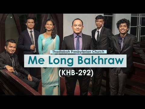 Me Long Bakhraw | KHB-292 | Thadlaboh Presbyterian Church | Khasi Hymn | Gospel