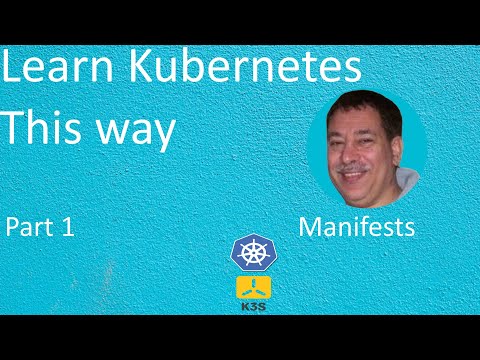 Learn Kubernetes this way :  Lesson 1 for beginners  |  featuring a practical approach to  Manifests