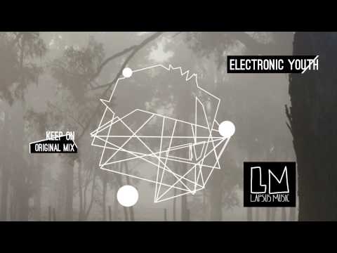 Electronic Youth "Keep On" (Original Mix) - Video Teaser