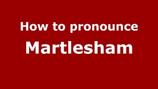 How to pronounce Martlesham