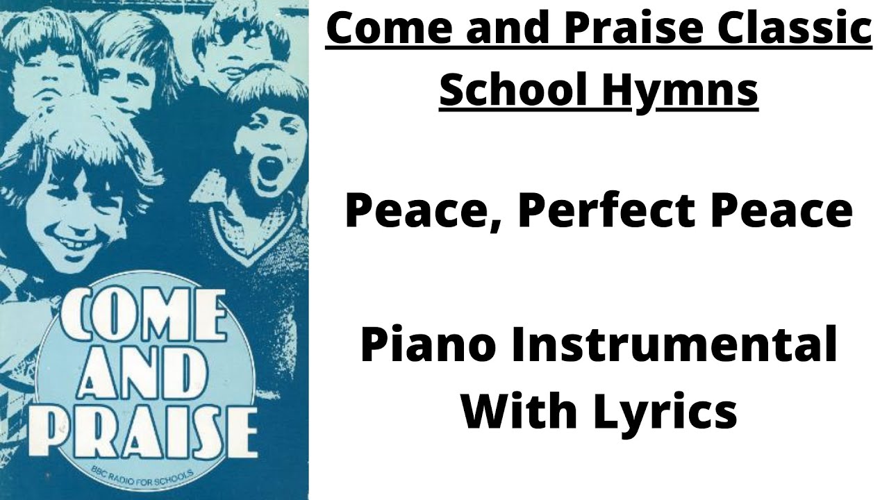 Peace, Perfect Peace (with lyrics) - Come and Praise Classic School Hymns.