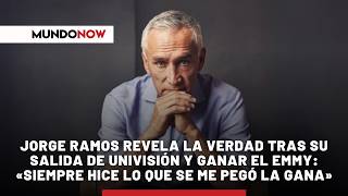 JORGE RAMOS REVELA LA VERDAD TRAS SU SALIDA DE UNIVISIÓN Y GANAR EL EM