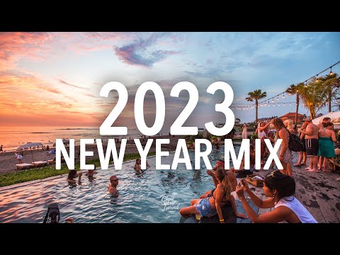 New Year Mix 2023 - Best of Deep House & Chill House Music [Dance, Tropical House, Melodic Remixes]