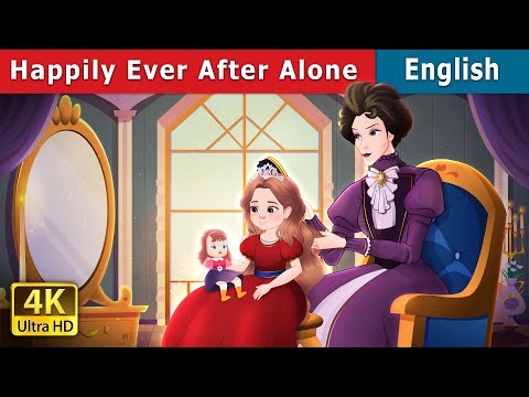 Happily Ever After Alone Story | Stories for Teenagers | @EnglishFairyTales