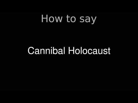 How to Pronounce correctly Cannibal Holocaust (Movie)
