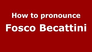 How to pronounce Fosco Becattini