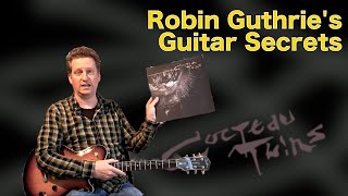 The Guitar Secrets Of The Cocteau Twins