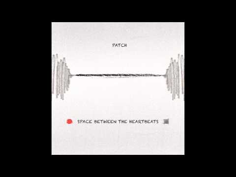 Patch - Interlude (My Love) (Space Between The Heartbeats Ep)
